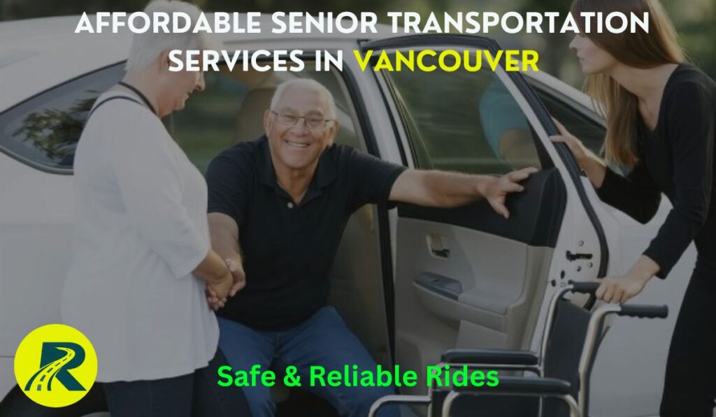 Affordable Senior Transportation Services in Vancouver – Safe & Reliable Rides