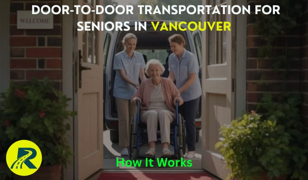 Door-to-Door Transportation for Seniors in Vancouver – How It Works